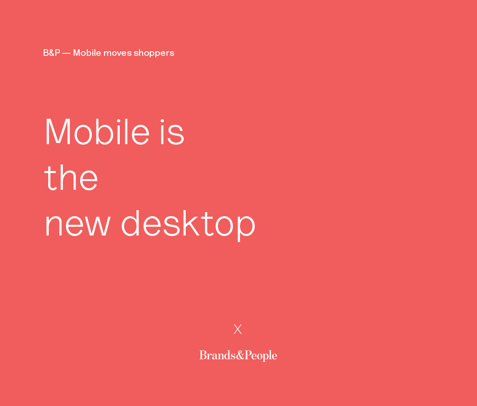Mobile is the new desktop