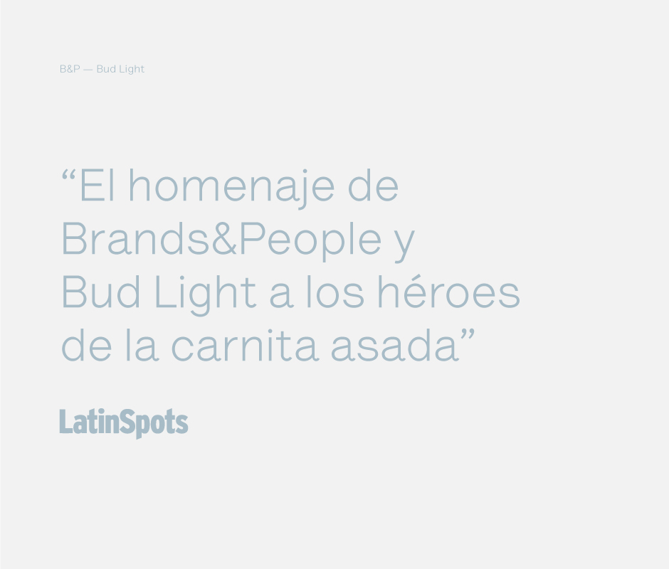 Latin spots review about Brands&People Bud Light marketing campaign